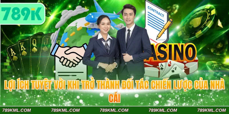 Đại Lý 789K 3 Lợi ích tuyệt vời khi trở thành đối tác chiến lược của nhà cái